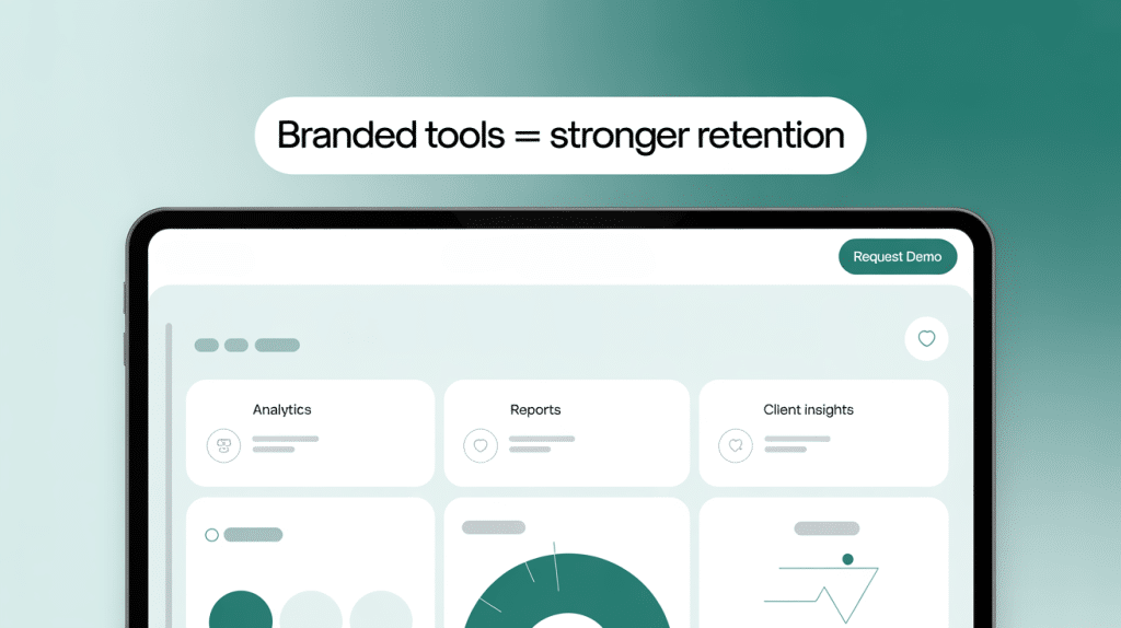 A tablet screen displays a dashboard with analytics, reports, and client insights. Above the screen, text reads: Branded tools = stronger retention.